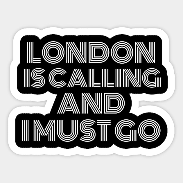 London is Calling and I Must Go Sticker by darafenara